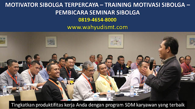 MOTIVATOR SIBOLGA, TRAINING MOTIVASI SIBOLGA, PEMBICARA SEMINAR SIBOLGA, PELATIHAN SDM SIBOLGA, TEAM BUILDING SIBOLGA