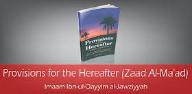 Provisions for the Hereafter (Zaad Al-Ma'ad) by Imaam Ibn-ul-Qayyim