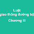 [Luật giao thông đường bộ] Chương III - Kết cấu hạ tầng giao thông đường bộ