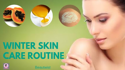 Beautwist winter skin care routine, best winter skin care routine,winter and summer skin care routineskin care routine during winter,winter skin care routine for oily skin