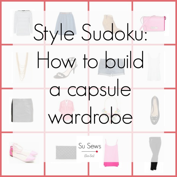 Style Sudoku - How to build a capsule wardrobe - Su Sews So So