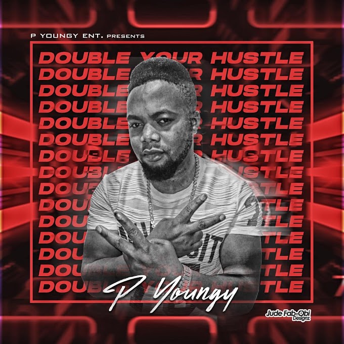 AUDIO: P Youngy – “Double Your Hustle” 