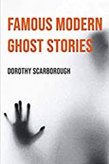 Famous Modern Ghost Stories by Dorothy Scarborough et al.