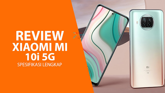 Review Lengkap Smartphone Xiaomi Mi 10i 5G: Performa Hebat dengan Harga Terjangkau