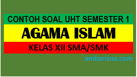 Contoh Soal PHT Agama Islam Kelas XII Semester Ganjil