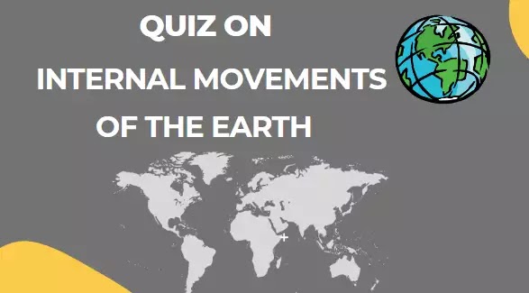 7th CBSE Quiz On Internal Movements Of The Earth