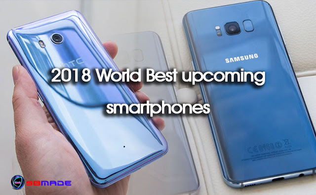 2018 World Best upcoming smartphones