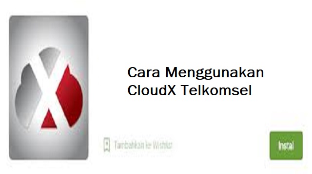 Cara Menggunakan CloudX Telkomsel