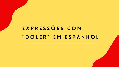 Expressões com o verbo doler em espanhol