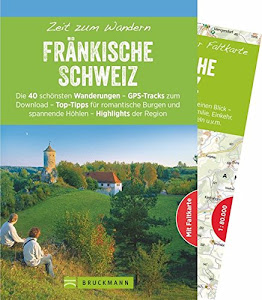 Bruckmann Wanderführer: Zeit zum Wandern Fränkische Schweiz. 40 Wanderungen und Ausflugsziele in der Fränkischen Schweiz. Mit Wanderkarte zum ... und spannende Höhlen - Highlights der Region