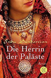 Die Herrin der Paläste: Roman (Die Königinnen Indiens, Band 4)