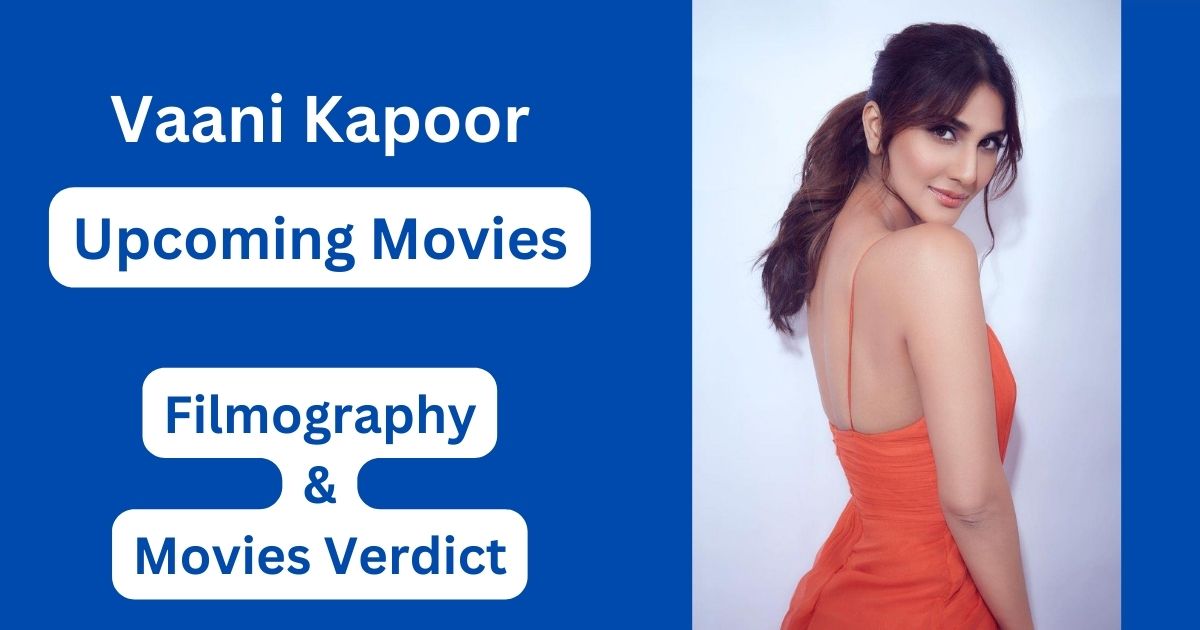 Vaani Kapoor Upcoming Movies, Filmography, Hit or Flop List