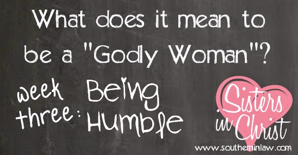 What does it mean to be a Godly Woman: Being Humble