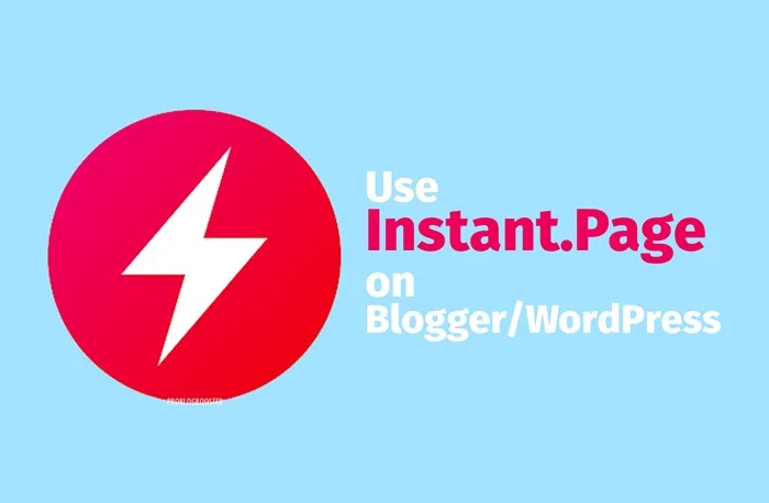 Use Instant.Page on Blogger/WordPress to PreLoad Links/Pages Instantly