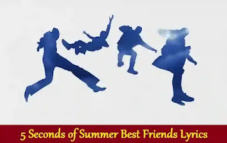 5 Seconds of Summer Best Friends Lyrics