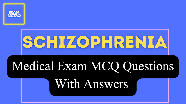 Schizophrenia Medical Exam MCQ Questions