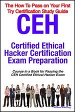 CEH Certified Ethical Hacker Certification Exam Preparation Course in a Book for Passing the CEH Certified Ethical Hacker Exam free download 