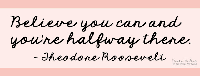 Believe you can and you're halfway there