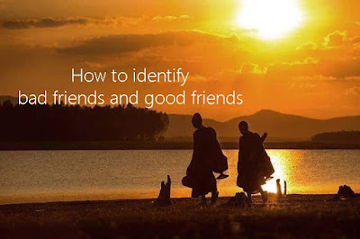 How to identify bad friends and good friends