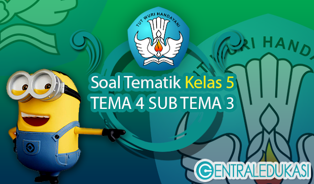 soal tematik Kelas 5 tema 4 subtema 3