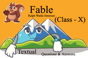 Fable by Ralph Waldo Emerson - Textual Questions and Answers (Class -X)