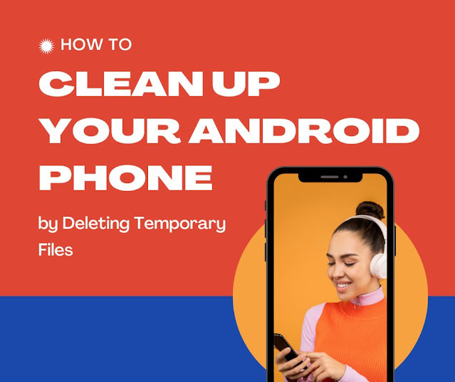 How to Clean Up Your Android Phone by Deleting Temporary Files