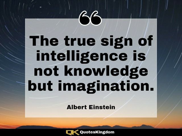 Albert Einstein imagination quote. Albert Einstein thoughts. The true sign of intelligence is ...