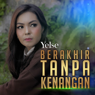 Yelse  - Berakhir Tanpa Kenangan MP3