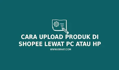 cara upload produk di shopee lewat pc atau hp