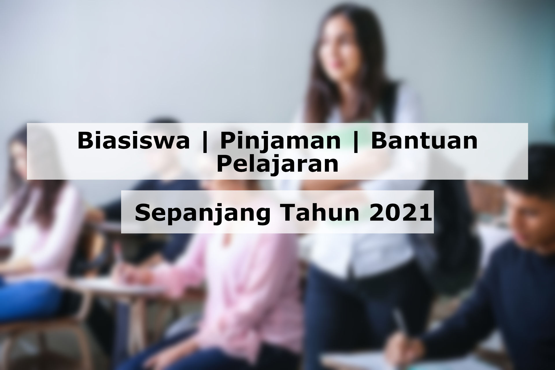 Senarai Biasiswa, Pinjaman Dan Bantuan Pelajaran Untuk Tahun 2021