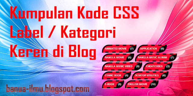 https://banua-ilmu.blogspot.com/2019/02/kumpulan-kode-css-label-kategori-keren-blog.html