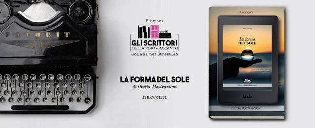 "La forma del sole", racconti di Giulia Mastrantoni