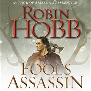 Fool’s Assassin: Book One of the Fitz and the Fool Trilogy