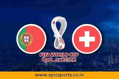 World Cup ~ Portugal vs Switzerland | Match Info, Preview & Lineup