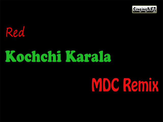 Kochchi Karala Remix - (MDC Remix) - Red