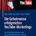 Herunterladen Die Geheimnisse erfolgreichen YouTube-Marketings: Von YouTubern lernen und Social Media Chancen nutzen (Geheimnisse des Erfolgs) Bücher