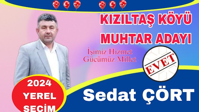 Sedat Çört Kızıltaş Köyü'nde Muhtarlığa Tekrar Aday Oldu