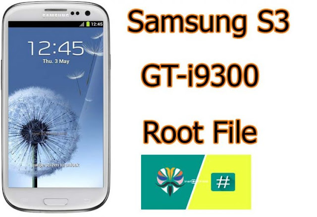 Samsung S3 GT-i9300 Root File Android 4.3