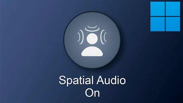 كيفية تفعيل خاصية الصوت المكاني Spatial Audio على ويندوز 11