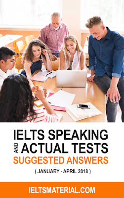 IELTS Speaking Actual Tests and Suggested Answers (January - April 2018)