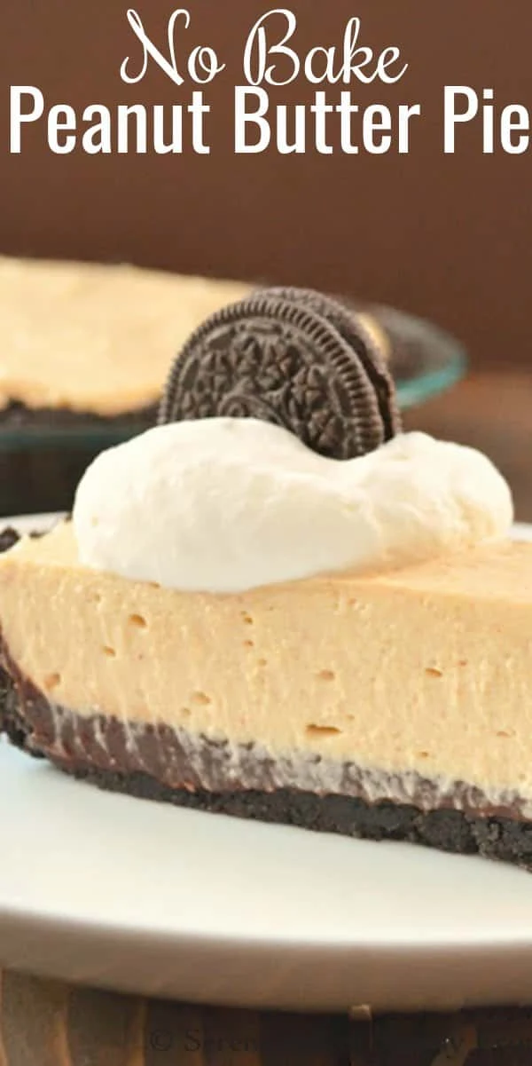 No Bake Peanut Butter Pie recipe with a layer of chocolate fudge and Oreo cookie crust. A delicious family favorite. A great pie for Thanksgiving and Christmas or for potlucks from Serena Bakes Simply From Scratch.