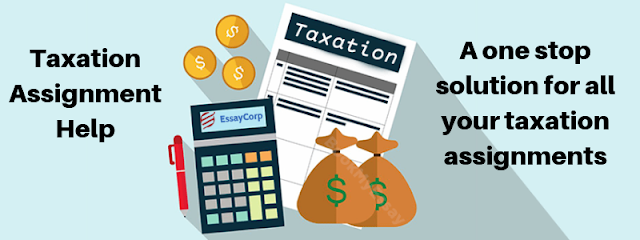 Taxation Assignment Help- A one stop solution for all your taxation assignments