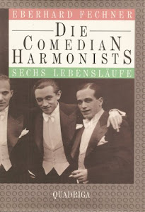 Die Comedian Harmonists. Sechs Lebensläufe
