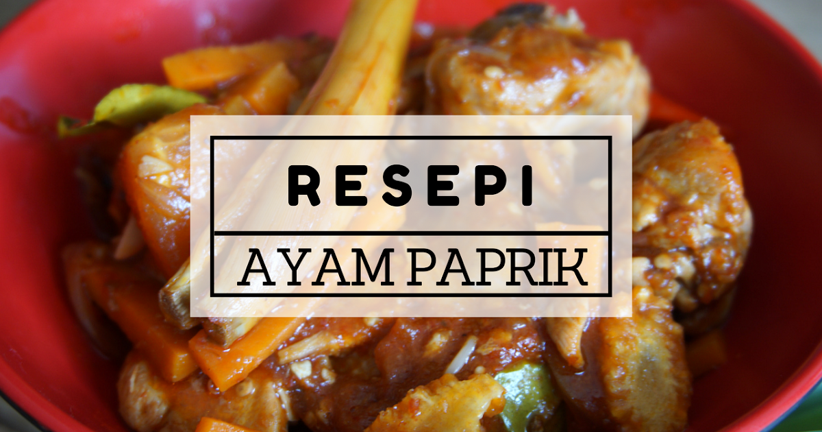 Resepi Ayam Paprik Paling Sedap  sayaiday - Malaysian Blogger