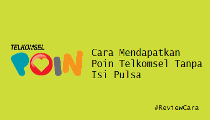 Cara Mendapatkan Poin Telkomsel Tanpa Isi Pulsa