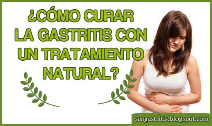 ¿Cómo curar la Gastritis con un tratamiento natural?