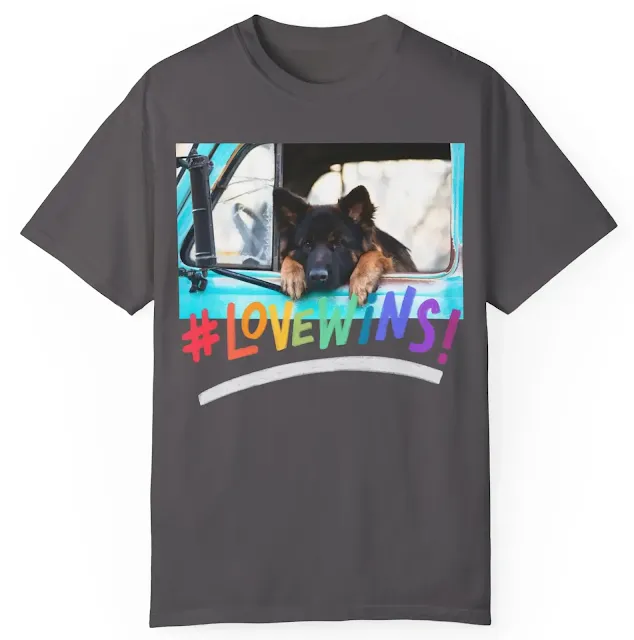 Garment Dyed T-Shirt for Men and Women With Black and Red German Shepherd Puppy Putting His Head and Front Legs On The Truck Seat's Window and Caption Love Wins