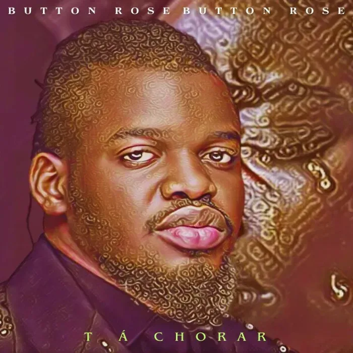 Button Rose - Tá Chorar