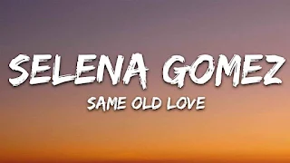 Selena Gomez - Same Old Love Lyrics