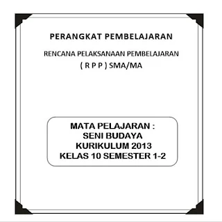  yang akan admin bagikan ini dapat menjadi materi contoh dalam pembuat planning pelaksanaan pe RPP Seni Budaya Kesenian K13 Kelas 10